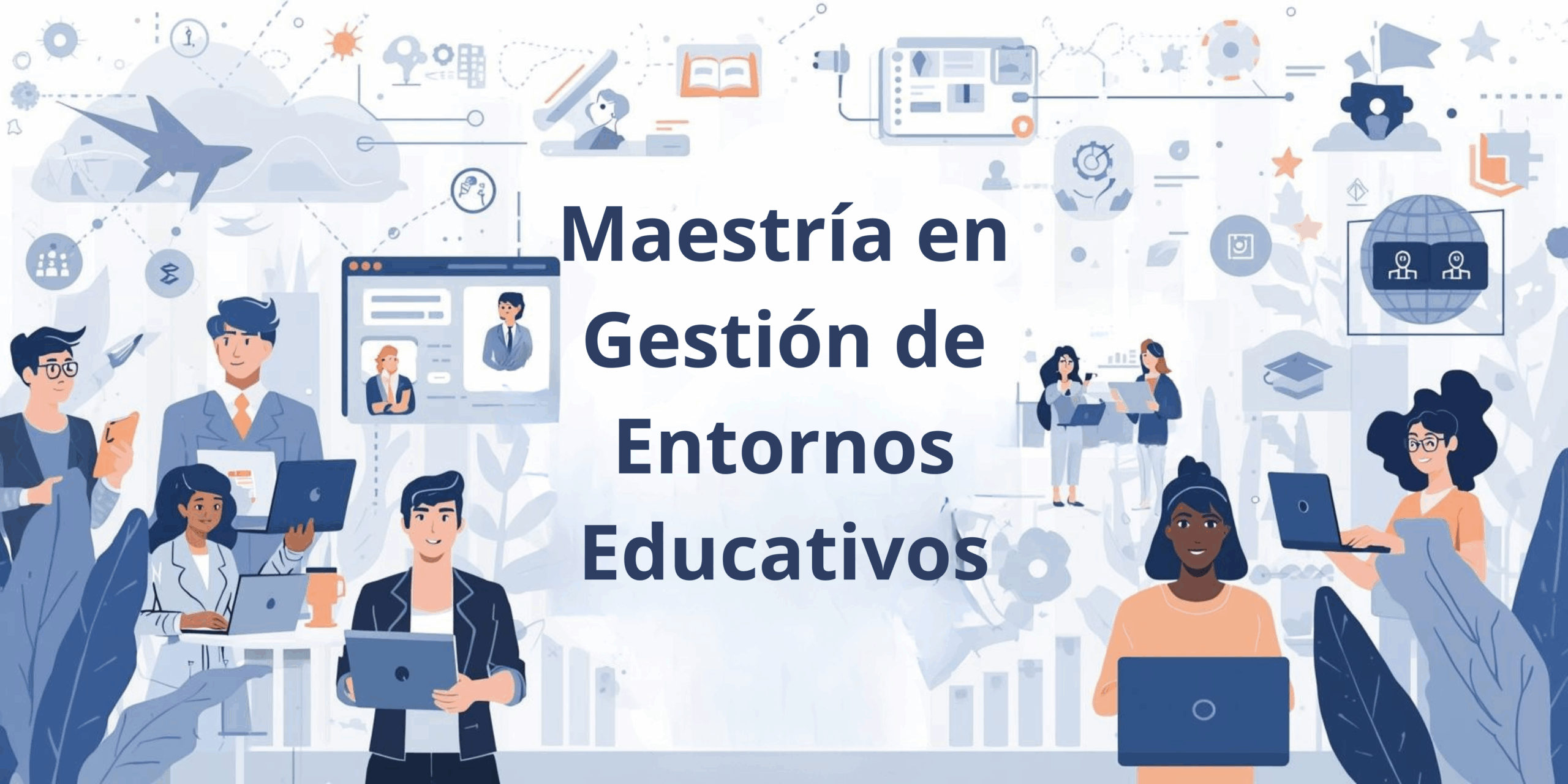 Maestría en Gestión de Entornos Educativos